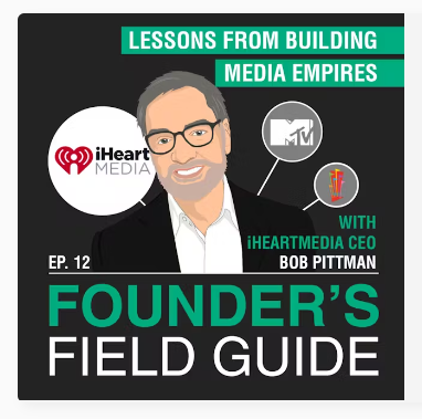 Founder’s Field Guide with Patrick O’Shaughnessy – Bob Pittman – Lessons from Building Media Empires