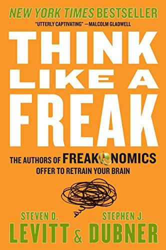 Think Like a Freak  – Steven D. Levitt