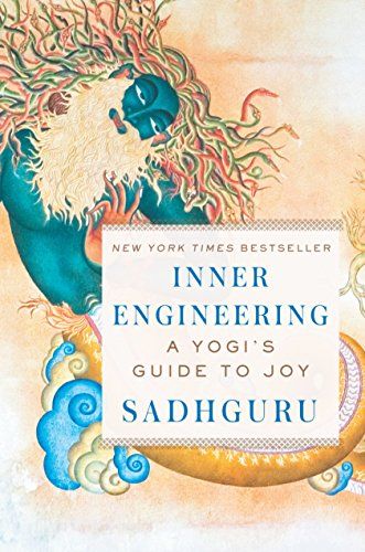 Inner Engineering: A Yogi’s Guide to Joy  – Sadhguru