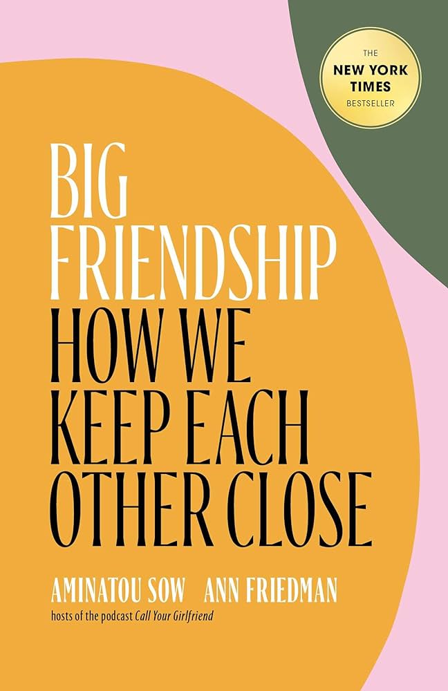 Big Friendship: How We Keep Each Other Close – Aminatou Sow