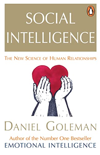 Social Intelligence: The New Science of Human Relationships – Daniel Goleman