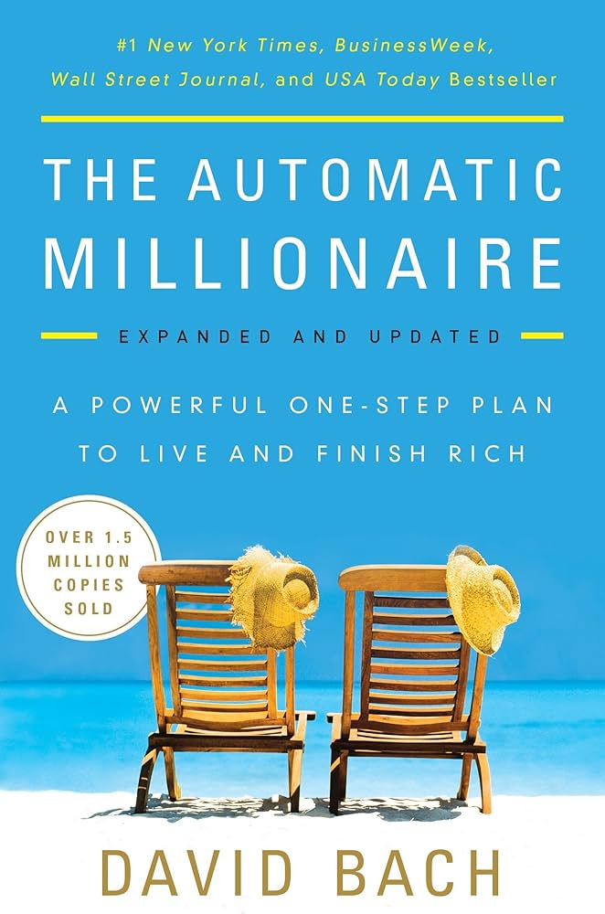 The Automatic Millionaire: A Powerful One-Step Plan to Live and Finish Rich – David Bach