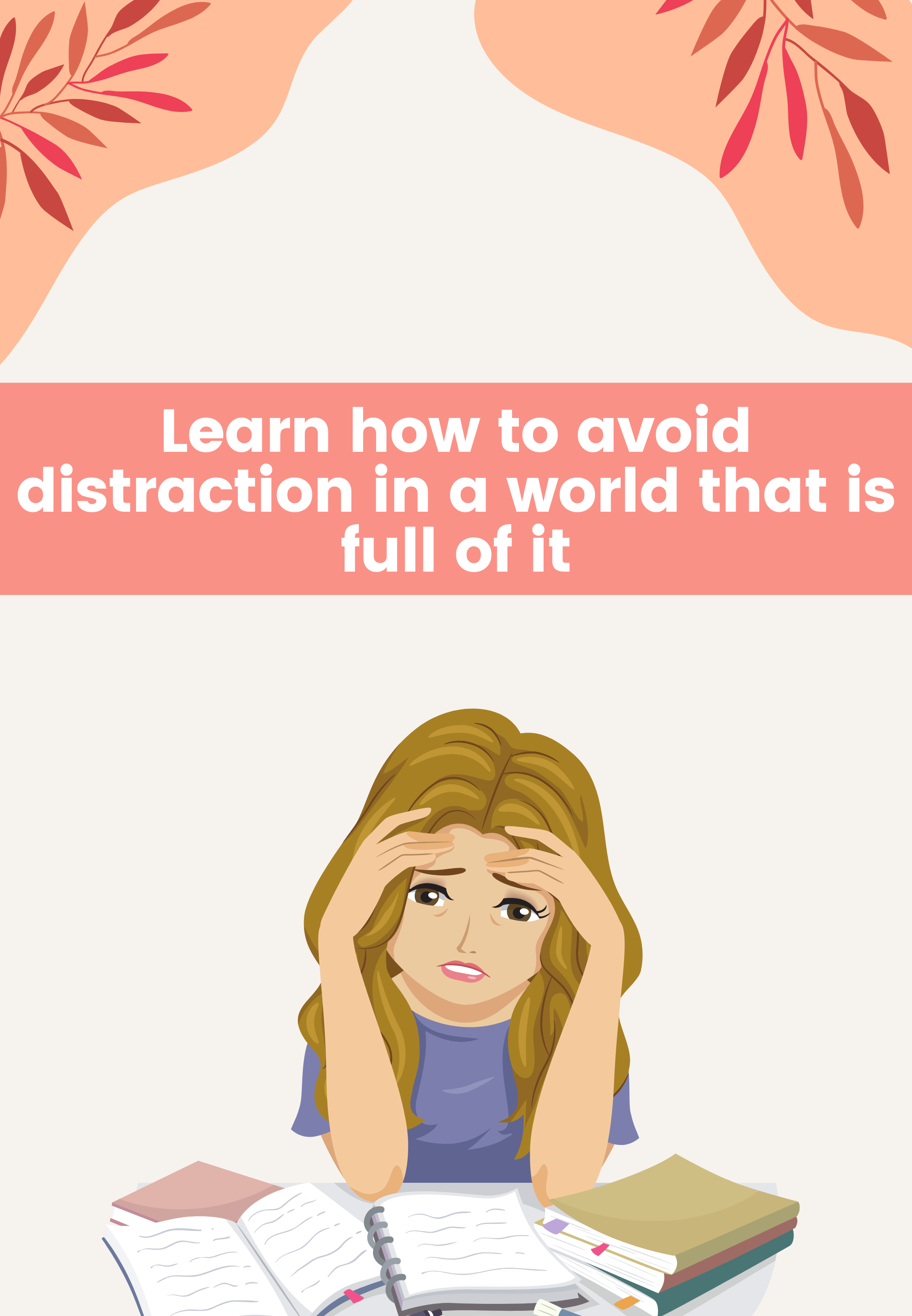 Learn how to avoid distraction in a world that is full of it