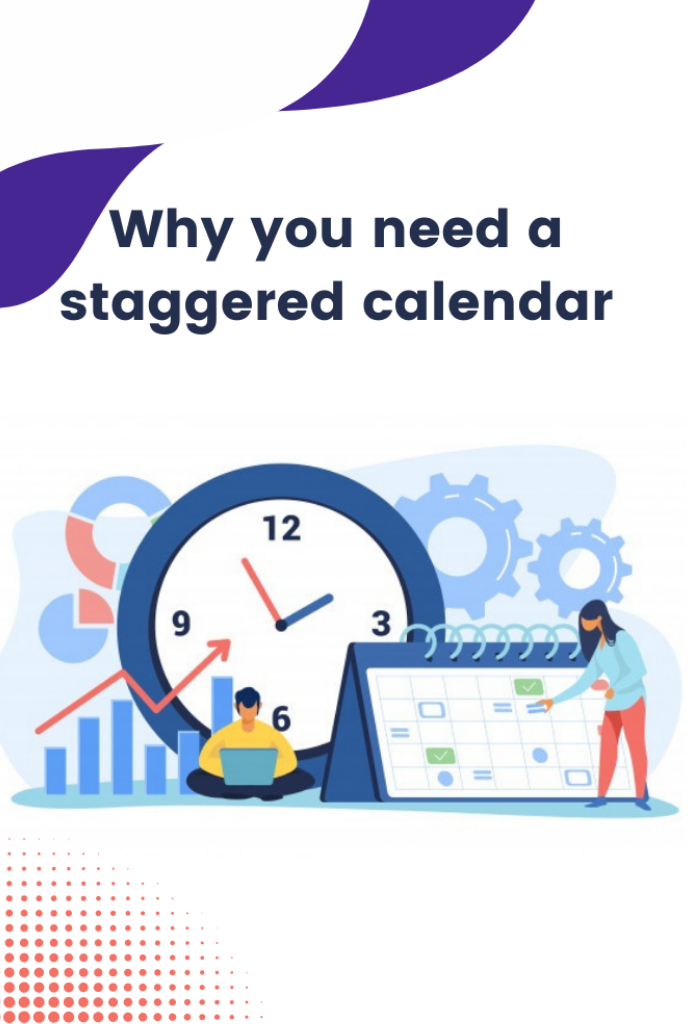 Why you need a staggered calendar