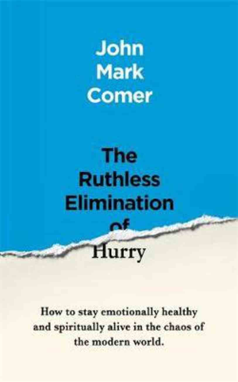 The Ruthless Elimination of Hurry  –  John Mark Comer