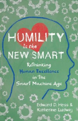 Humility Is the New Smart –  Edward D. Hess, Katherine Ludwig