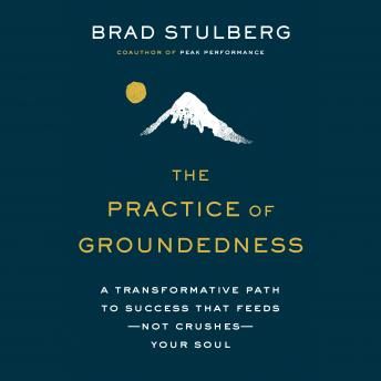 The Practice of Groundedness –  Brad Stulberg