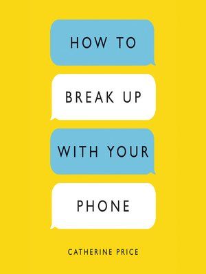 How to Break Up with Your Phone  – Catherine Price