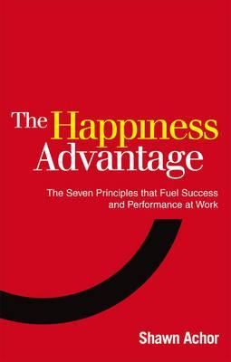 The Happiness Advantage – Shawn Achor