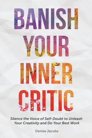 Banish Your Inner Critic – Denise Jacobs