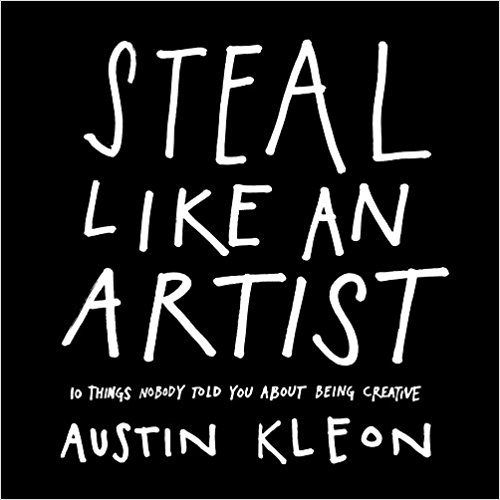 Steal Like an Artist – Austin Kleon