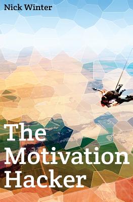 The Motivation Hacker – Nick Winter