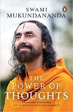 The Power of Thoughts – Swami Mukundananda