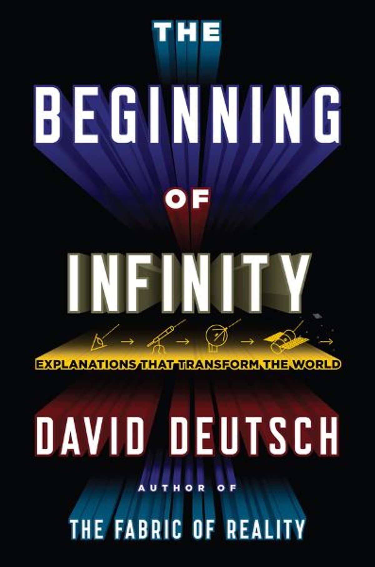 The Beginning of Infinity –  David Deutsch