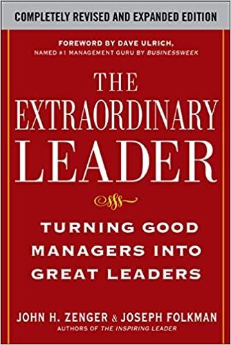 The Extraordinary Leader – John H. Zenger and Joseph Folkman