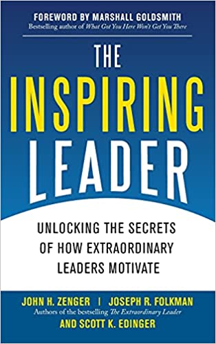 The Inspiring Leader – John H. Zenger, Joseph R. Folkman and Scott K. Edinger