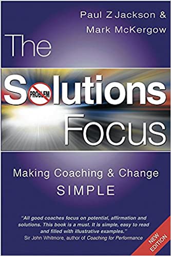 The Solutions Focus – Paul Z. Jackson and Mark McKergow