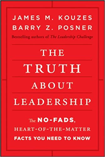 The Truth About Leadership – James M. Kouzes and Barry Z. Posner