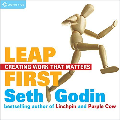 Leap First: Creating Work That Matters – Seth Godin