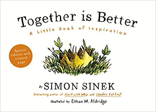 Together is Better: A Little Book of Inspiration – Simon Sinek