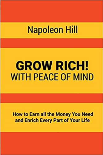 Grow Rich!: With Peace of Mind – Napoleon Hill