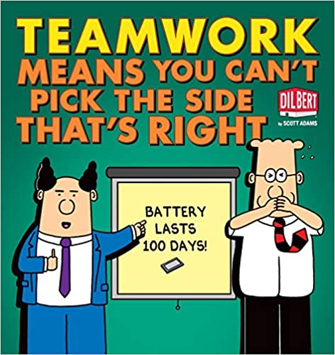 Teamwork Means You Can’t Pick the Side that’s Right – Scott Adams