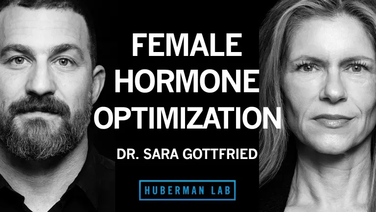 Andrew Huberman – Dr. Sara Gottfried: How to Optimize Female Hormone Health for Vitality & Longevity