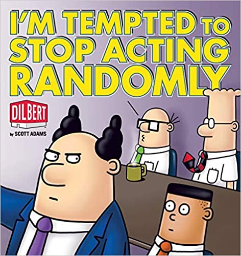 I’m Tempted to Stop Acting Randomly – Scott Adams