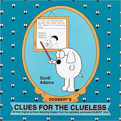 Dogbert’s Clues for the Clueless – Scott Adams