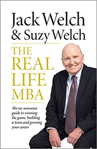 The Real-Life MBA – Jack Welch and Suzy Welch