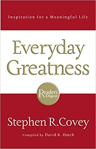 Everyday Greatness: Inspiration for a Meaningful Life – Stephen Covey