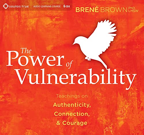 The Power of Vulnerability: Teachings of Authenticity, Connections and Courage (Audible Audio) – Brené Brown