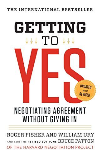 Getting to Yes: Negotiating Agreement Without Giving In  – Roger Fisher