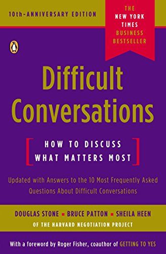 Difficult Conversations: How to Discuss What Matters Most  – Douglas Stone