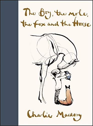 The Boy, the Mole, the Fox and the Horse  – Charlie Mackesy