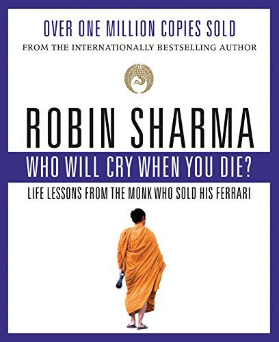 Who Will Cry When You Die?  – Robin S. Sharma