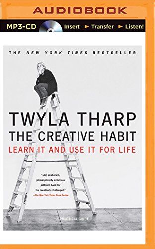 The Creative Habit: Learn It and Use It for Life  – Twyla Tharp