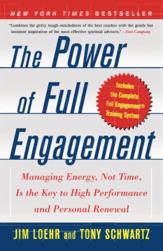 The Power of Full Engagement: Managing Energy, Not Time, Is the Key to High Performance and Personal Renewal  – Jim Loehr