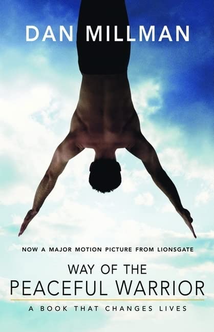 Way of the Peaceful Warrior: A Book That Changes Lives  – Dan Millman