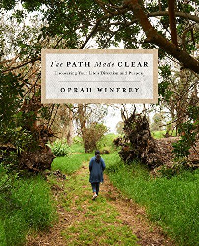 The Path Made Clear: Discovering Your Life’s Direction and Purpose  – Oprah Winfrey