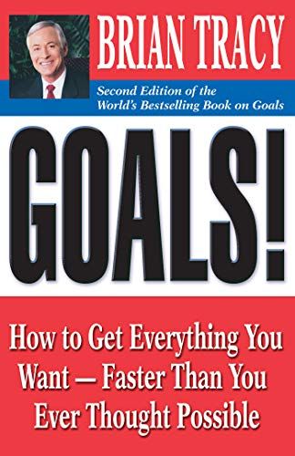 Goals!: How to Get Everything You Want Faster Than You Ever Thought Possible  – Brian Tracy