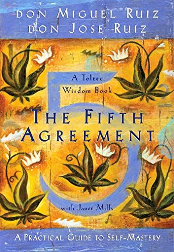 The fifth agreement  – Miguel Ruiz