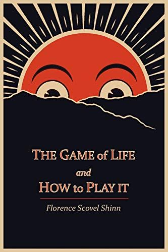 The Game of Life and How to Play It  – Florence Scovel Shinn