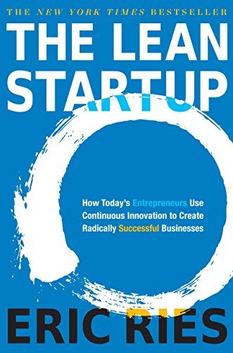 The Lean Startup: How Today’s Entrepreneurs Use Continuous Innovation to Create Radically Successful Businesses  – Eric Ries