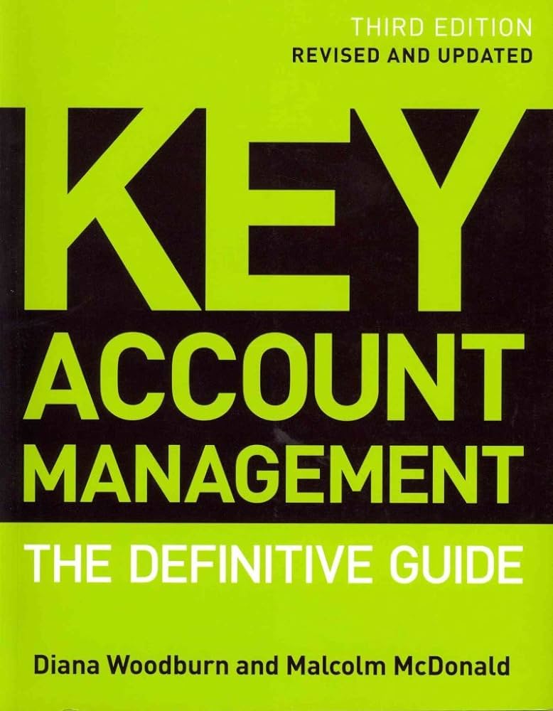 Key Account Management: The Definitive Guide – Malcolm McDonald and Diana Woodburn