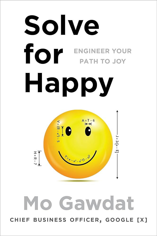 Solve for Happy: Engineer Your Path to Joy – Mo Gawdat