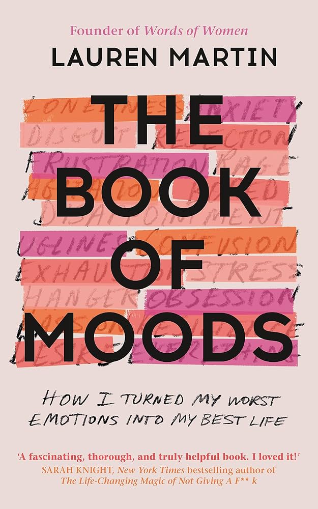 The Book of Moods: How I Turned My Worst Emotions Into My Best Life – Lauren Martin