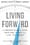 Living Forward – Michael S. Hyatt, Daniel Harkavy