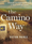 The Camino Way Lessons in Leadership from a Walk Across Spain – Victor Prince