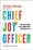 Chief Joy Officer  – Tom Peters